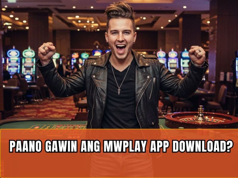 MWPlay App Download Ang Ultimate Guide sa Online Casino Gaming sa Pilipinas 3